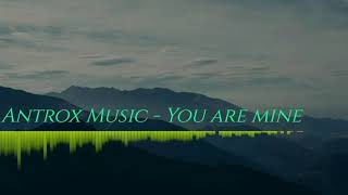 Antrox Music - You are mine