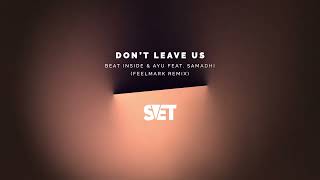 Samadhi, Beat Inside, Ayu (Ua) - Don't Leave Us (Feat. Samadhi) (Feelmark Remix) // Svet