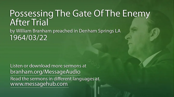 Possessing The Gate Of The Enemy After Trial (William Branham 64/03/22)