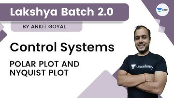 Control Systems | Polar Plot and Nyquist Plot  | Ankit Goyal | Lakshya Batch 2.0 | GATE 2023