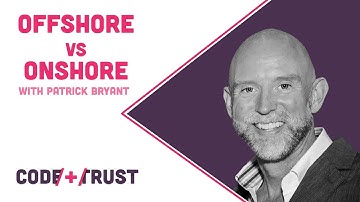 Offshore vs Onshore with Patrick Bryant