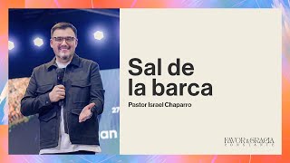 Sal de la barca | Pastor Israel Chaparro