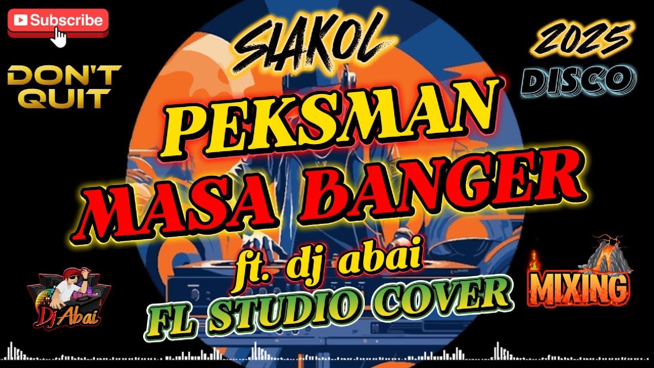 peksman x siakol ft. dj abai fl studio cover masa banger disco remix 2025