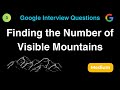 LeetCode 2345: Finding Visible Mountains | Google Interview Problem | Python