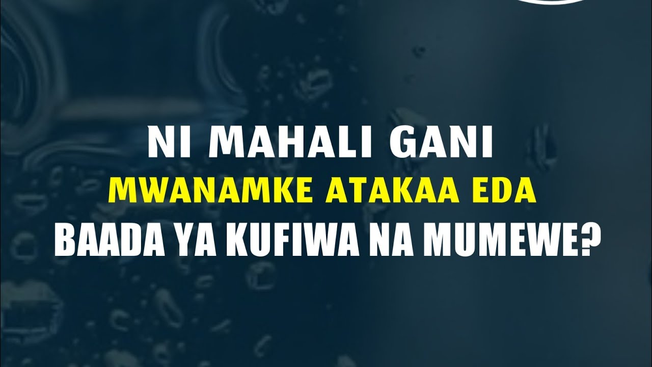 NI MAHALI GANI MWANAMKE ATAKAA EDA BAADA YA KUFIWA NA MUMEWE? | SHEIKH ABUU IHSAAN ABDALLAH MNAPE