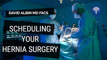 How do I schedule hernia surgery? Explained by David Albin, M.D. F.A.C.S.