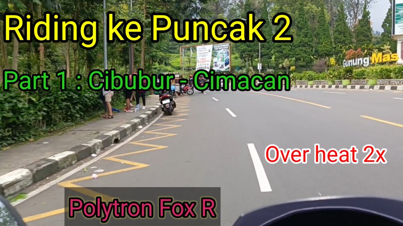 Riding ke Puncak 2 | Part 1 : Cibubur  - Cimacan via Puncak Pass | 7 Juni 2025 | Polytron Fox R