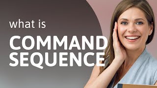 Unraveling the Mystery of Command Sequence