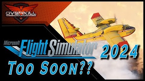 Microsoft Flight Simulator 2024 |Is It Too Soon!?