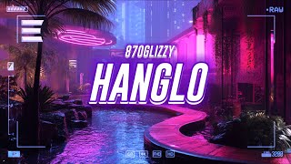 870glizzy  Hanglo ft 1nonly s