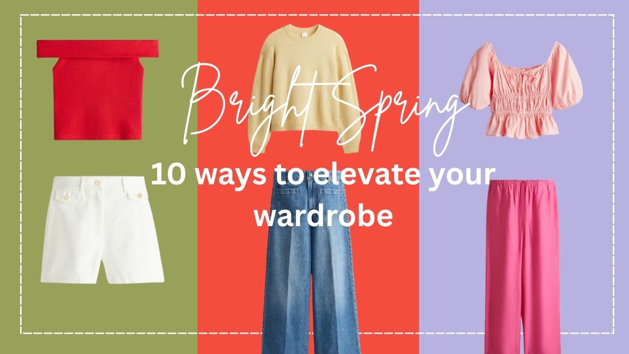 Glow Up Your Bright Spring Wardrobe with these 10 tips
