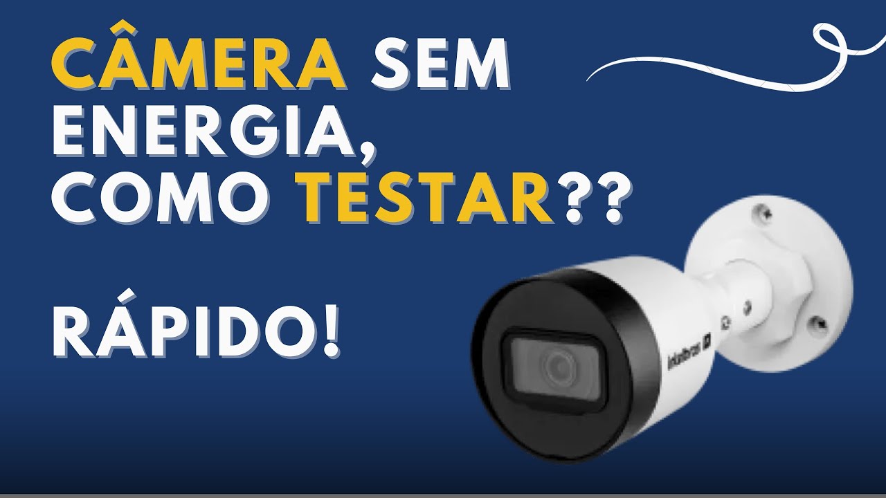 CÂMERA SEM ENERGIA - COMO TESTAR l RÁPIDO - YouTube