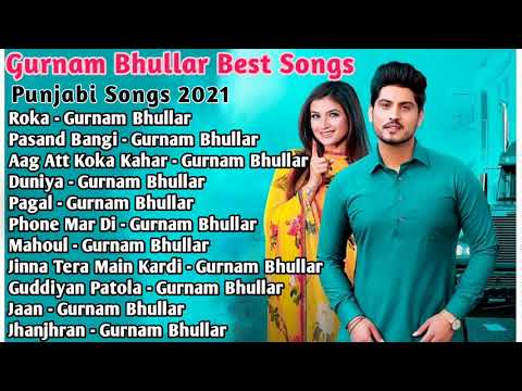 Gurnam Bhullar All Songs 2021  Best Gurnam Bhullar Songs  Gurnam Bhullar Jukebox Non Stop  Hits