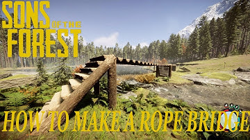 How To Make A Rope Bridge! (Sons Of The Forest)