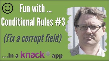 Fun with Conditional Rules #3 (fix a corrupt field) with a Knack Database App