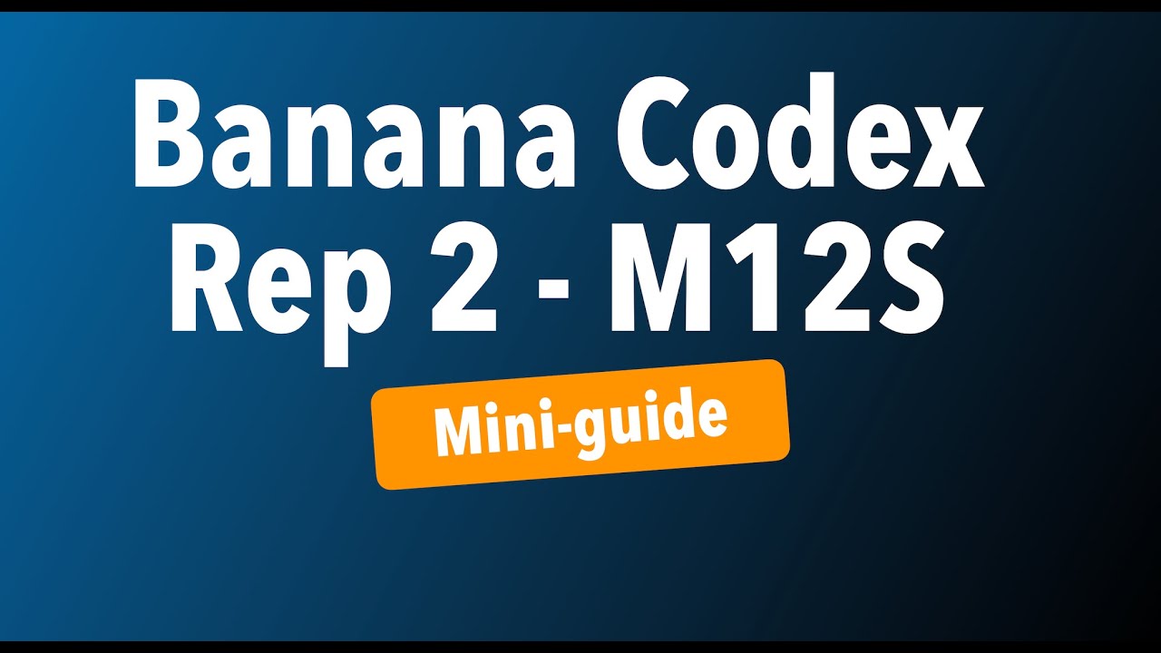 Banana Codex Replication 2 - M12S Mini-guide