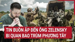 Tin buồn ập đến ông Zelensky, bi quan bao trùm phương Tây | Tâm điểm quốc tế