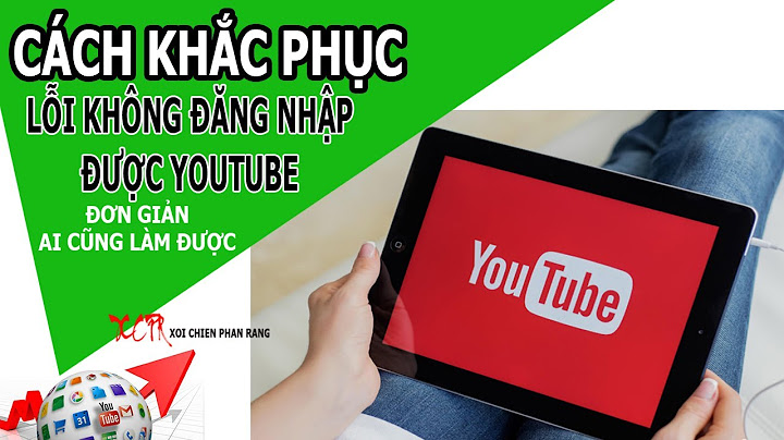 Cách sửa lỗi không đăng nhập được vào youtube năm 2024