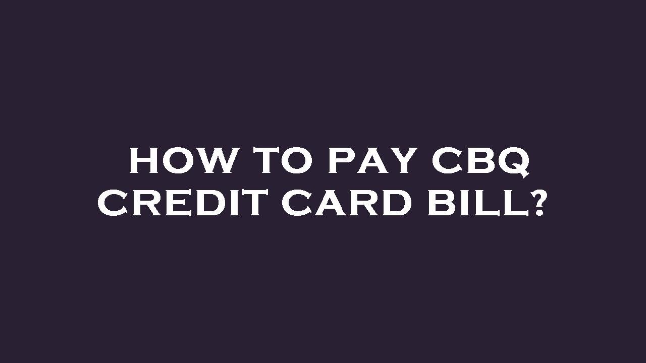 How To Pay Cbq Credit Card Bill YouTube How To Pay Cbq Credit Card Bill YouTube