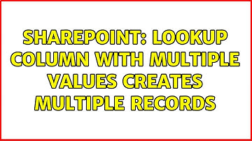 Sharepoint: Lookup Column with Multiple Values creates Multiple Records