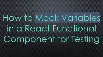 How to Mock Variables in a React Functional Component for Testing