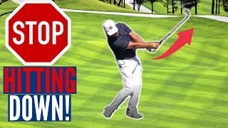 Stop Hitting DOWN On the Ball!