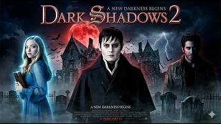 Dark Shadows 2 (2026) | Johnny Depp, Amanda Seyfried, Jake Gyllenhaal | Concept Trailer