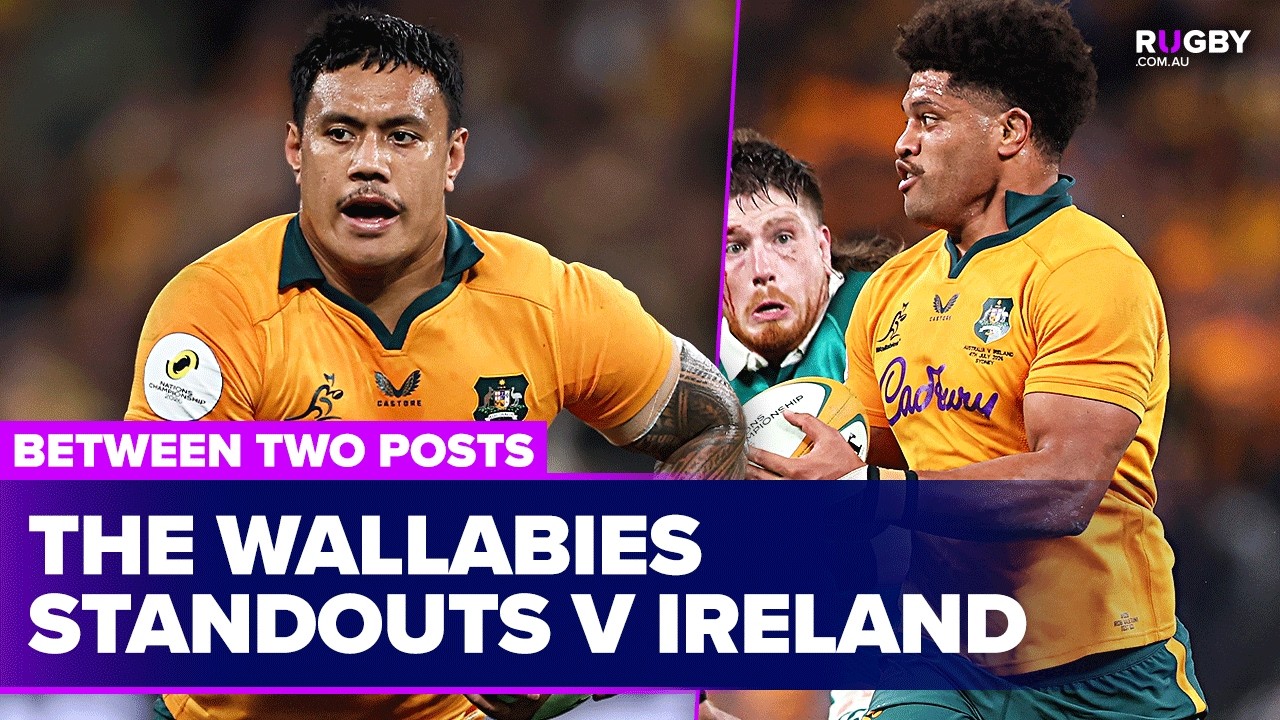 Who stood out for the Wallabies against Ireland? | Between Two Posts