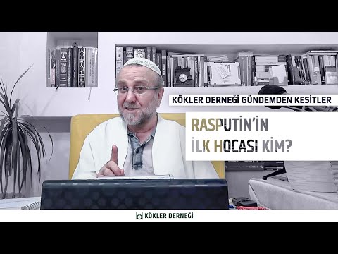 Rasputin'in İlk Hocası Kim? • Kökler Derneği Gündemden Kesitler • Saadeddin Ustaosmanoğlu