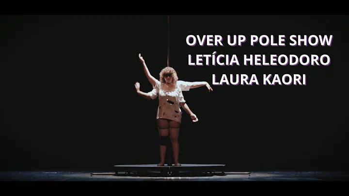 OVER UP POLE SHOW 2022 - LAURA KAORI E LETICIA HEL...
