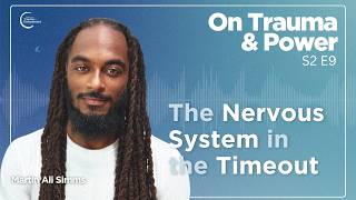 The Nervous System in the Timeout | Martin Ali Simms | On Trauma & Power S2 E9