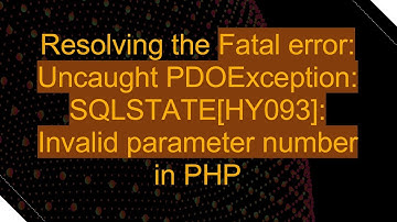 Resolving the Fatal error: Uncaught PDOException: SQLSTATE[HY093]: Invalid parameter number in PHP