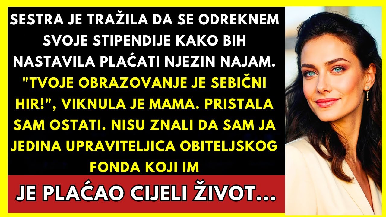 Sestra Je Tražila Da Se Odreknem Svoje Stipendije Kako Bih Nastavila Plaćati Njezin Najam