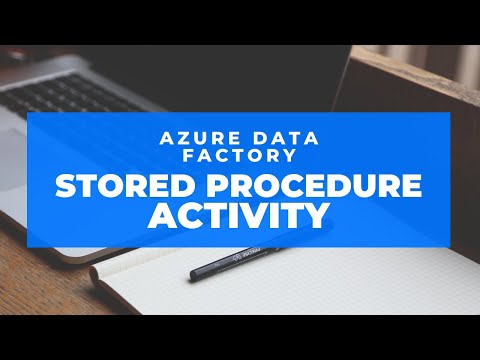 Azure Data Factory - Stored Procedure Activity (Part 2)