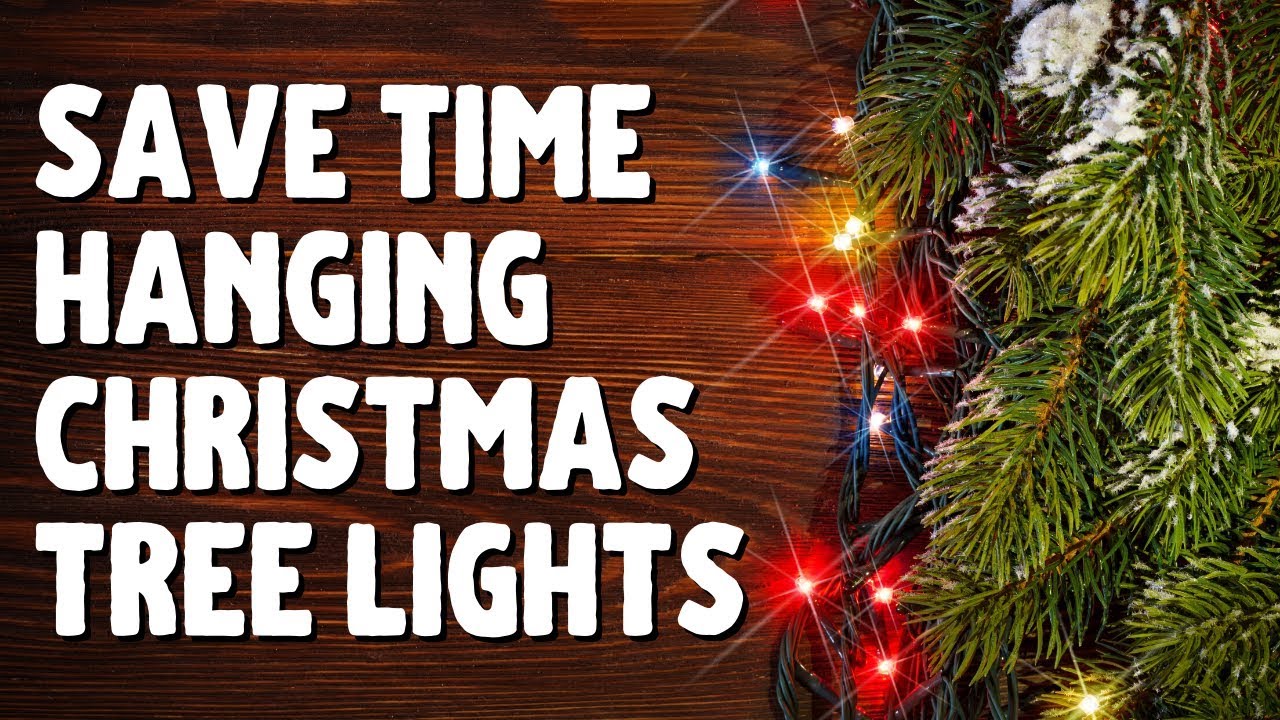 How to Save Time Hanging Christmas Tree Lights 🎄🕓 YouTube