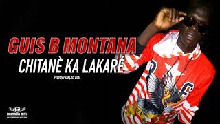 GUIS B MONTANA - CHITANÈ KA LAKARÉ