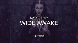 Katy Perry - Wide Awake ~ Slowed