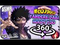 Yandere Dabi Holds You~ [ASMR] 360: My Hero Academia 360 VR