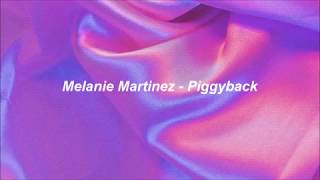 Melanie Martinez - Piggyback (Lyrics)