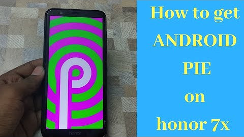 HOW TO GET ANDROID PIE 9 ON HONOR 7X
