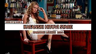 Kafanski Hitovi Stare Narodne Muzike 2024 By Dj Haris H