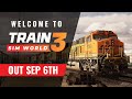 Welcome to Train Sim World 3 - Launching September 6th
