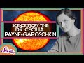 What Is the Sun Made Of? | Dr. Cecilia Payne-Gaposchkin