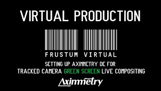 Setting up Aximmetry DE for Tracked Camera Green Screen - Virtual Production - Aximmetry 5.3