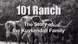 101 Ranch: The Story of the Kuykendall Family  HCHC Documentary Series