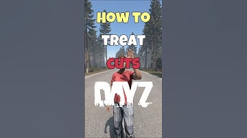 How To Treat Cuts In DayZ ✅