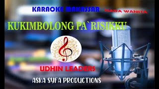 Karaoke Makassar Kukimbolong Parisikku-Udhin Leaders-Nada Wanita