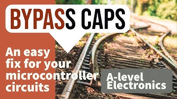 Bypass capacitors for microcontroller circuits | GCSE and A level Electronics