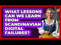 What Lessons Can We Learn From Scandinavian Digital Failures? - Unmapping Scandinavia