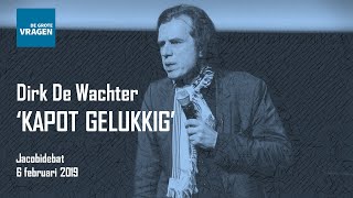 Dirk De Wachter | Kapot Gelukkig | Jacobidebat Utrecht 6-2-2019